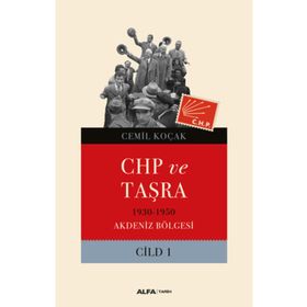 CHP ve Taşra - 1930 1950 Akdeniz Bölgesi Cild 1 - Cemil Koçak