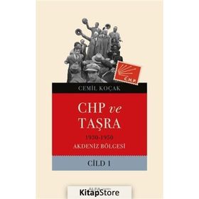 CHP ve Taşra - 1930 1950 Akdeniz Bölgesi Cild 1 - Cemil Koçak