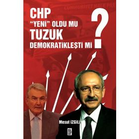 CHP Yeni Oldu mu, Tüzük Demokratikleşti mi? - Mesut İzgili