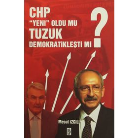 CHP Yeni Oldu mu, Tüzük Demokratikleşti mi? - Mesut İzgili