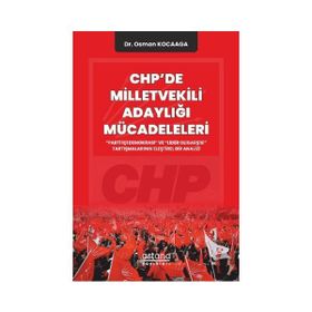 CHP`de Milletvekili Adaylığı Mücadeleleri - Astana Yayınları