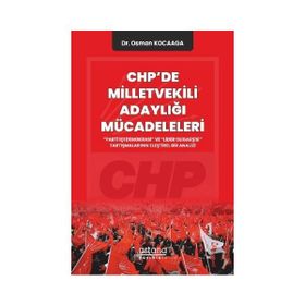 CHP`de Milletvekili Adaylığı Mücadeleleri - Astana Yayınları