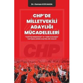 CHP`de Milletvekili Adaylığı Mücadeleleri - Astana Yayınları