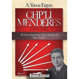 CHP’li Menderes 1931-1945 - A. Yavuz Ergun