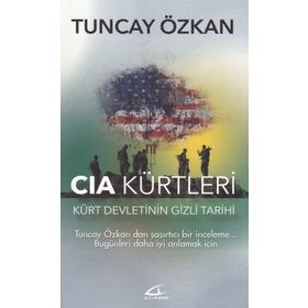 CIA KÜRTLERİ KÜRT DEVLETININ GIZLI TARIHI - TUNCAY ÖZKAN