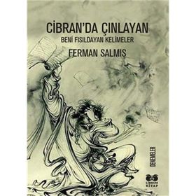 Cibran'da Çınlayan: Beni Fısıldayan Kelimeler