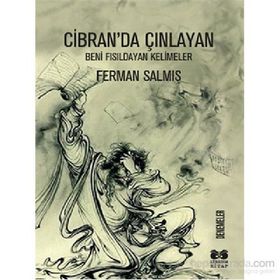 Cibran'da Çınlayan: Beni Fısıldayan Kelimeler