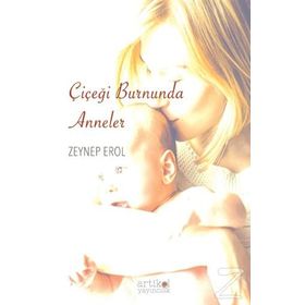 Çiçeği Burnunda Anneler - Zeynep Erol
