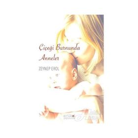 Çiçeği Burnunda Anneler - Zeynep Erol