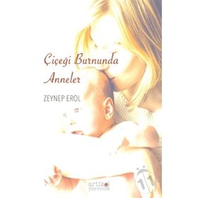 Çiçeği Burnunda Anneler - Zeynep Erol