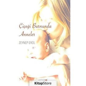 Çiçeği Burnunda Anneler - Zeynep Erol