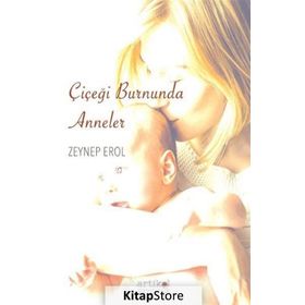 Çiçeği Burnunda Anneler - Zeynep Erol