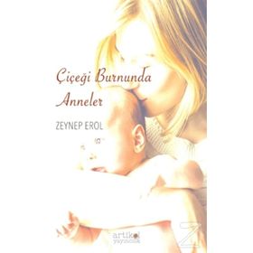Çiçeği Burnunda Anneler - Zeynep Erol