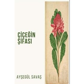 Çiçeğin Şifası - Ayşegül Savaş