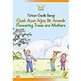 ÇİÇEK AÇAN AĞAÇ BIR ANNEDIR / FLOWERING TREES ARE MOTHERS - TÜRKAN GEDIK BENGI