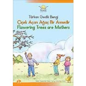 ÇİÇEK AÇAN AĞAÇ BIR ANNEDIR / FLOWERING TREES ARE MOTHERS - TÜRKAN GEDIK BENGI