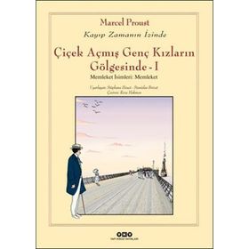 Çiçek Açmış Genç Kızların Gölgesinde - 1 - Marcel Proust