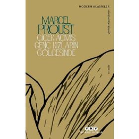 Çiçek Açmış Genç Kızların Gölgesinde - 1 - Marcel Proust