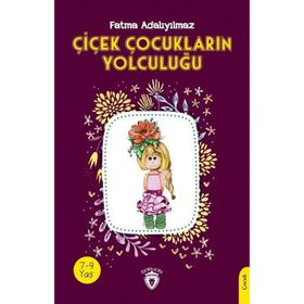 Çiçek Çocukların Yolculuğu Fatma Adalıyılmaz Dorlion Yayınları