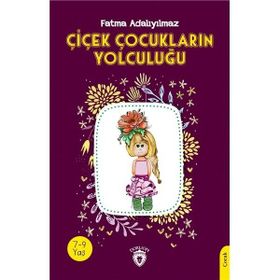 Çiçek Çocukların Yolculuğu Fatma Adalıyılmaz Dorlion Yayınları