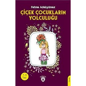 Çiçek Çocukların Yolculuğu Fatma Adalıyılmaz Dorlion Yayınları