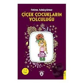 Çiçek Çocukların Yolculuğu Fatma Adalıyılmaz Dorlion Yayınları