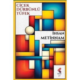 ÇIÇEK DÜRBÜNLÜ TÜFEK - İHSAN METINNAM