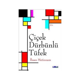 ÇIÇEK DÜRBÜNLÜ TÜFEK - İHSAN METINNAM