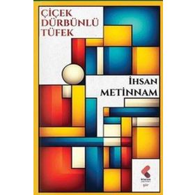 ÇIÇEK DÜRBÜNLÜ TÜFEK - İHSAN METINNAM