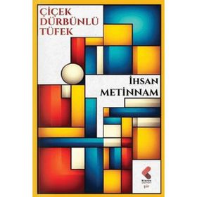 ÇIÇEK DÜRBÜNLÜ TÜFEK - İHSAN METINNAM