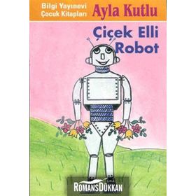 Çiçek Elli Robot - Ayla Kutlu