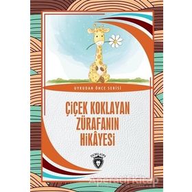 Çiçek Koklayan Zürafanın Hikayesi - Hüseyin Nadir Paksoy - Dorlion Yayınevi