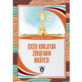 Çiçek Koklayan Zürafanın Hikayesi - Hüseyin Nadir Paksoy - Dorlion Yayınevi