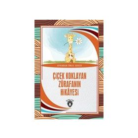 Çiçek Koklayan Zürafanın Hikayesi - Hüseyin Nadir Paksoy - Dorlion Yayınevi