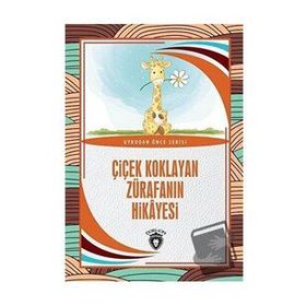 Çiçek Koklayan Zürafanın Hikayesi - Hüseyin Nadir Paksoy - Dorlion Yayınevi