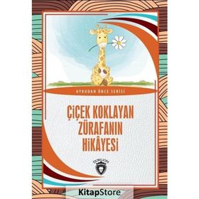 Çiçek Koklayan Zürafanın Hikayesi - Hüseyin Nadir Paksoy - Dorlion Yayınevi