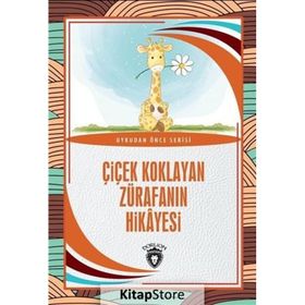 Çiçek Koklayan Zürafanın Hikayesi - Hüseyin Nadir Paksoy - Dorlion Yayınevi