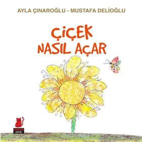 Çiçek Nasıl Açar - Ayla Çınaroğlu