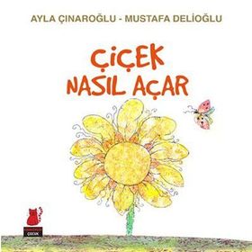 Çiçek Nasıl Açar - Ayla Çınaroğlu