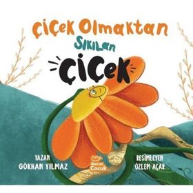 Çiçek Olmaktan Sıkılan Çiçek Gökhan Yılmaz