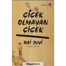 Çiçek Olmayan Çiçek - Bai Juyi