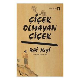 Çiçek Olmayan Çiçek - Bai Juyi