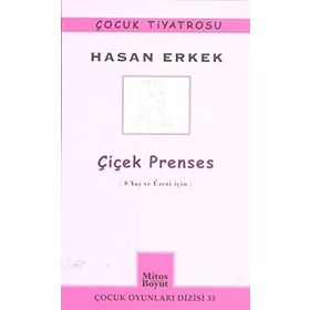 ÇIÇEK PRENSES 8 YAŞ VE ÜZERI İÇIN - HASAN ERKEK