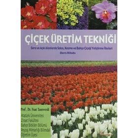 Çiçek Üretim Tekniği - Prof. Dr. Fuat Tanrıverdi