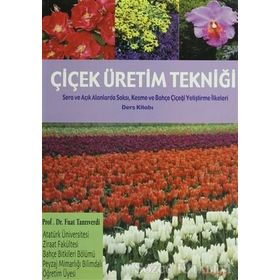 Çiçek Üretim Tekniği - Prof. Dr. Fuat Tanrıverdi