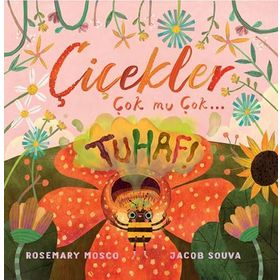 Çiçekler Çok mu Çok Tuhaf! - Rosemary Mosco