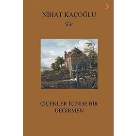Çiçekler İçinde Bir Değirmen Nihat Kaçoğlu