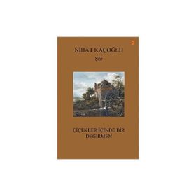 Çiçekler İçinde Bir Değirmen Nihat Kaçoğlu