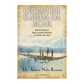 Çiçekler Karda da Açar - Ahmet Nabi Kızmaz