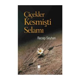 Çiçekler Kesmişti Selamı - Recep Seyhan